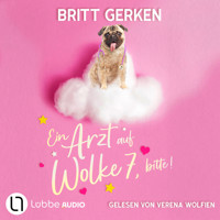 Ein Arzt auf Wolke 7, bitte! (ungekürzt) - Britt Gerken - Hörbuch