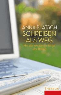 Schreiben als Weg - Platsch Anna - E-Book