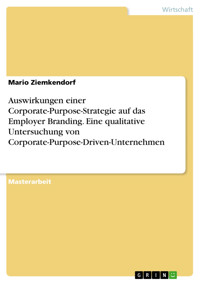 Auswirkungen einer Corporate-Purpose-Strategie auf das Employer Branding. Eine qualitative Untersuchung von Corporate-Purpose-Driven-Unternehmen - Mario Ziemkendorf - E-Book
