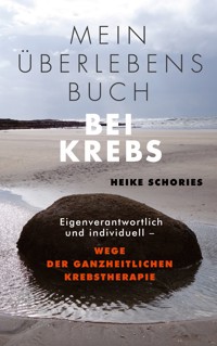 Mein Überlebensbuch bei Krebs - Heike Schories - E-Book