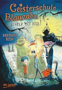 Geisterschule Blauzahn – Lehrer mit Biss - Barbara Rose - E-Book