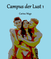 Campus der Lust 1 - Carina Wage - E-Book