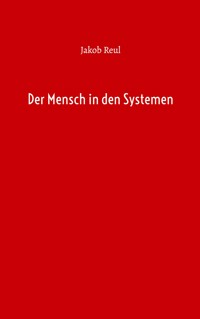Der Mensch in den Systemen - Jakob Reul - E-Book