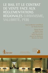 Le bail et le contrat de vente face aux réglementations régionales (urbanisme, salubrité, PEB) - Nicolas Bernard - E-Book