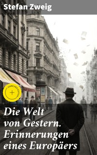 Die Welt von Gestern. Erinnerungen eines Europäers - Zweig Stefan - E-Book