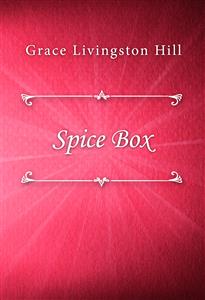 Spice Box - Grace Livingston Hill - E-Book