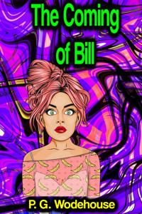 The Coming of Bill - P. G. Wodehouse - E-Book