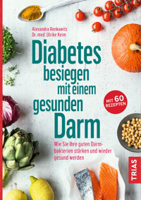 Diabetes besiegen mit einem gesunden Darm - Alexandra Renkawitz - E-Book