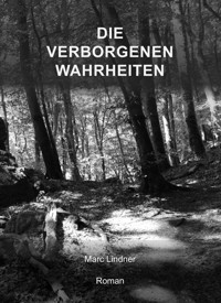Die verborgenen Wahrheiten - Marc Lindner - E-Book