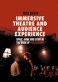 Immersive Theatre and Audience Experience - Rose Biggin - E-Book
