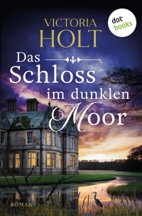 Das Schloss im dunklen Moor - Victoria Holt - E-Book