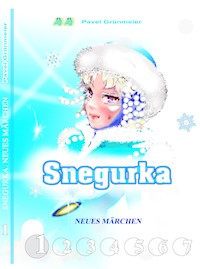 Snegurka. Neues Märchen 1 - Pavel Grünmeier - E-Book