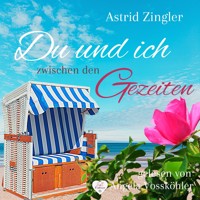 Du und ich zwischen den Gezeiten : Ein Sylt-Roman (Sylt Forever-Reihe) - Astrid Zingler - Hörbuch
