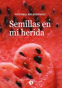 Semillas en mi herida - Victoria Belaustegui - E-Book