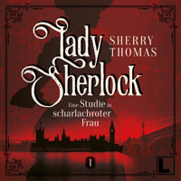 Eine Studie in scharlachroter Frau - Lady Sherlock, Band 1 (ungekürzt) - Sherry Thomas - Hörbuch