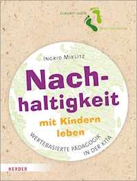 Nachhaltigkeit mit Kindern leben - Ingrid Miklitz - E-Book