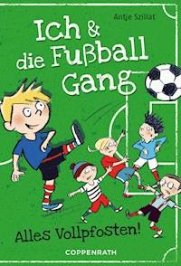 Ich & die Fußballgang (Band 1) - Antje Szillat - E-Book