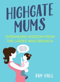 Highgate Mums - Dan Hall - E-Book