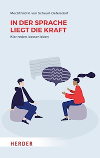 In der Sprache liegt die Kraft - Mechthild R. von Scheurl-Defersdorf - E-Book