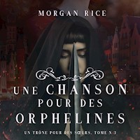 Une Chanson pour des Orphelines (Un Trône pour des Sœurs: Tome Trois) - Morgan Rice - Hörbuch