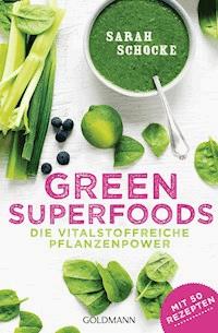 Green Superfoods - Sarah Schocke - E-Book