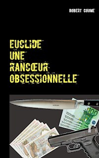 euclide, une rancœur obsessionnelle - Robert Coume - E-Book