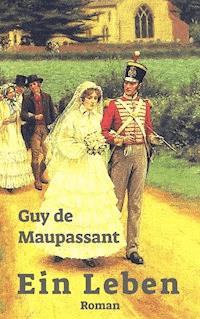 Ein Leben - Guy de Maupassant - E-Book