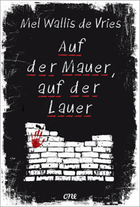 Auf der Mauer, auf der Lauer - Mel Wallis de Vries - E-Book