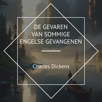 De Gevaren van Sommige Engelse Gevangenen - Charles Dickens. - Hörbuch