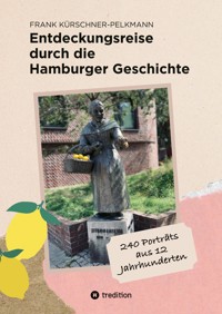 Entdeckungsreise durch die Hamburger Geschichte - Frank Kürschner-Pelkmann - E-Book