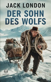Jack London: Der Sohn des Wolfs - Jack  London - E-Book