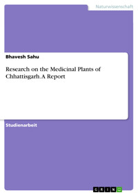 Research on the Medicinal Plants of Chhattisgarh. A Report - Bhavesh Sahu - E-Book