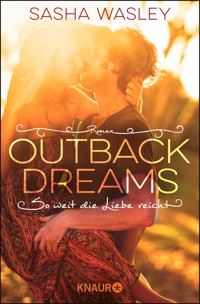 Outback Dreams. So weit die Liebe reicht - Sasha Wasley - E-Book