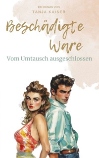 Beschädigte Ware - Tanja Kaiser - E-Book