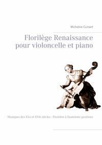 Florilège Renaissance pour violoncelle et piano - Micheline Cumant - E-Book