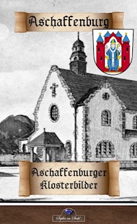 Aschaffenburger Klosterbilder -  - E-Book