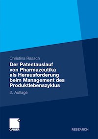 Der Patentauslauf von Pharmazeutika als Herausforderung beim Management des Produktlebenszyklus - Christina Raasch - E-Book