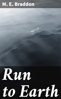 Run to Earth - M. E. Braddon - E-Book