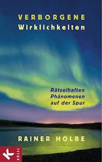 Verborgene Wirklichkeiten - Rainer Holbe - E-Book