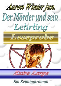 Der Mörder und sein Lehrling / Leseprobe Extra Large - Aaron Winter jun. - kostenlos E-Book