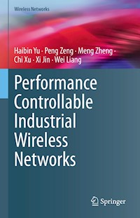 Performance Controllable Industrial Wireless Networks - Haibin Yu - E-Book