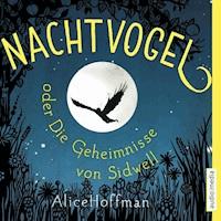 Nachtvogel oder Die Geheimnisse von Sidwell - Alice Hoffman - Hörbuch
