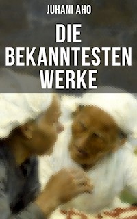 Die bekanntesten Werke von Juhani Aho - Juhani Aho - E-Book