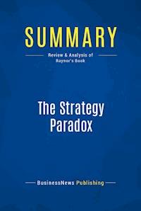 Summary: The Strategy Paradox - BusinessNews Publishing - E-Book