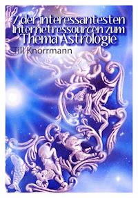 7 der interessantesten Internetressourcen zum Thema Astrologie - Till Knorrmann - E-Book