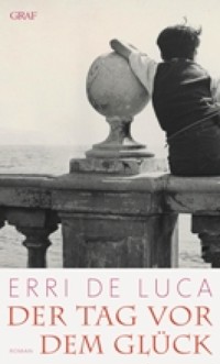 Der Tag vor dem Glück - Erri De Luca - E-Book