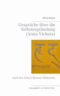 Gespräche über die Selbstergründung (Atma Vichara) - Miles Wright - E-Book