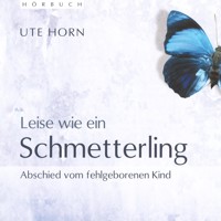 Leise wie ein Schmetterling - Ute Horn - Hörbuch