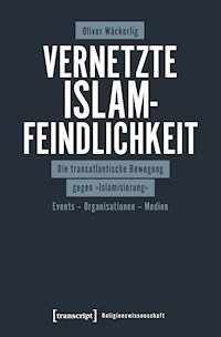 Vernetzte Islamfeindlichkeit - Oliver Wäckerlig - kostenlos E-Book