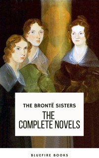The Brontë Sisters: The Complete Novels - Anne Bronte - E-Book